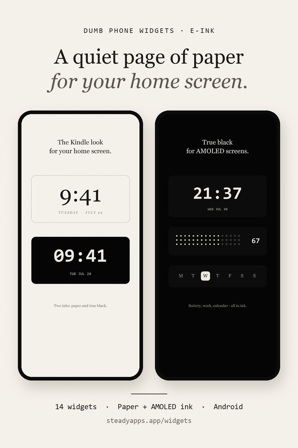 Two Android phones with e-ink style widgets: a serif clock on warm paper, and a dot-matrix clock, battery dots and week strip on true black.